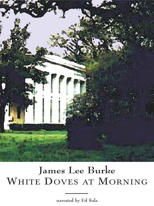 Title details for White Doves at Morning by James Lee Burke - Wait list